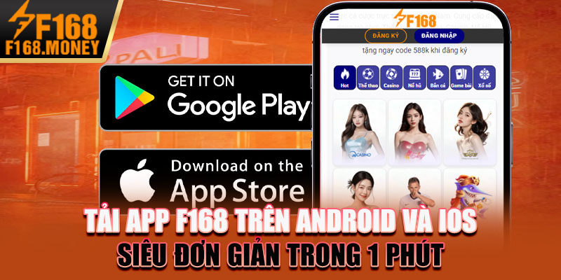 Tải App F168 Trên Android Và iOS Siêu Đơn Giản Trong 1 Phút