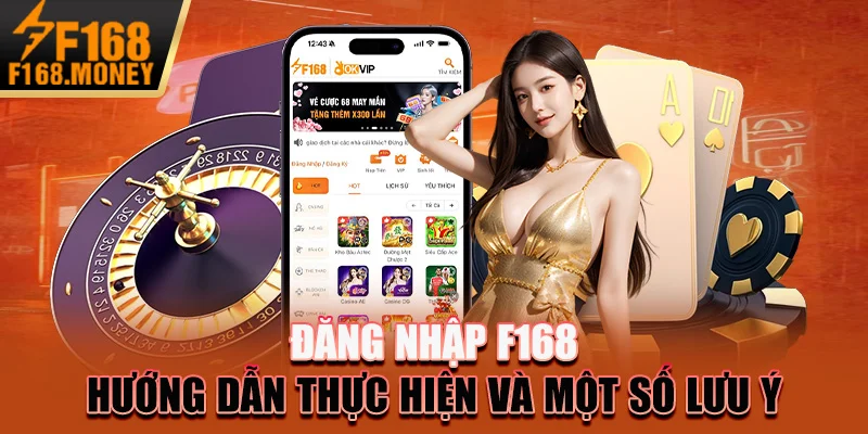Đăng Nhập F168 - Hướng Dẫn Thực Hiện Và Một Số Lưu Ý