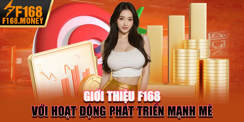 Giới Thiệu F168: Điểm Đến Lý Tưởng Hấp Dẫn Nhất 2025 1 Giới thiệu F168 với hoạt động phát triển mạnh mẽ