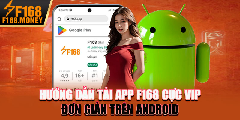 Hướng dẫn tải app F168 cực vip, đơn giản trên Android