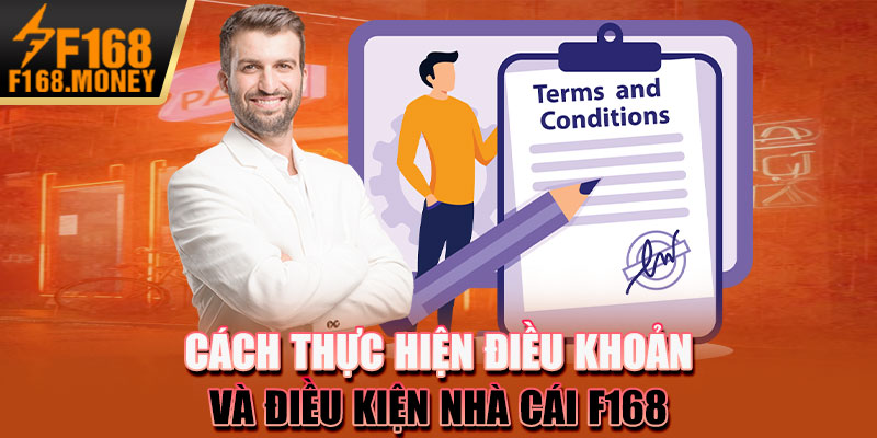 Cách thực hiện điều khoản và điều kiện nhà cái F168
