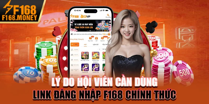 Lý do hội viên cần dùng link đăng nhập F168 chính thức