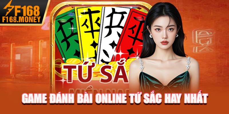Game đánh bài online tứ sắc hay nhất