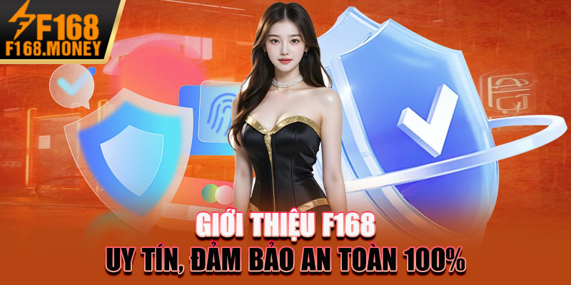 Giới Thiệu F168: Điểm Đến Lý Tưởng Hấp Dẫn Nhất 2025 3 Giới thiệu F168 uy tín, đảm bảo an toàn 100%