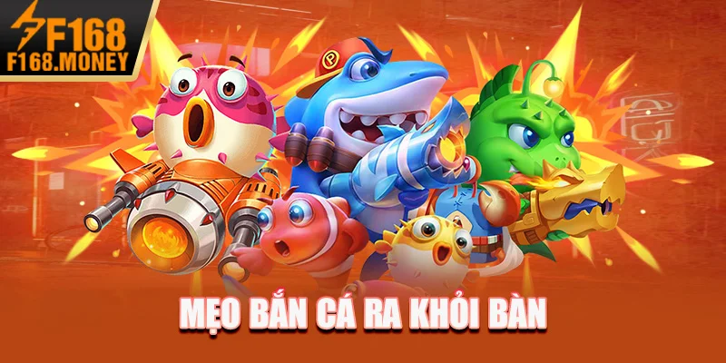 Mẹo bắn cá ra khỏi bàn