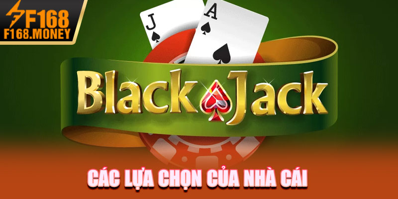 Các lựa chọn của nhà cái