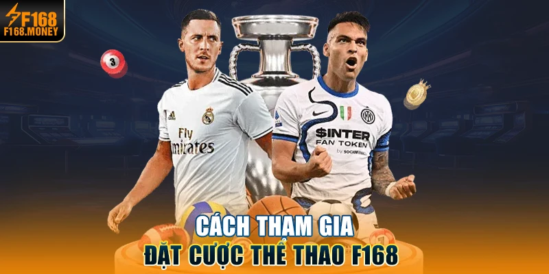 Cách tham gia đặt cược Thể thao F168 