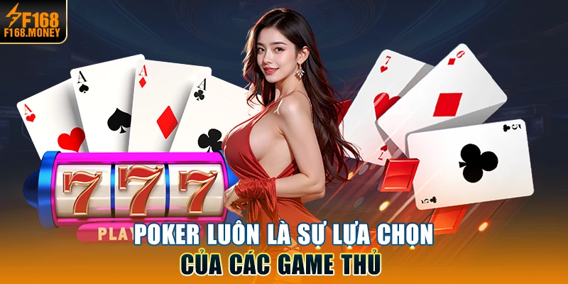 Poker luôn là sự lựa chọn của các game thủ 