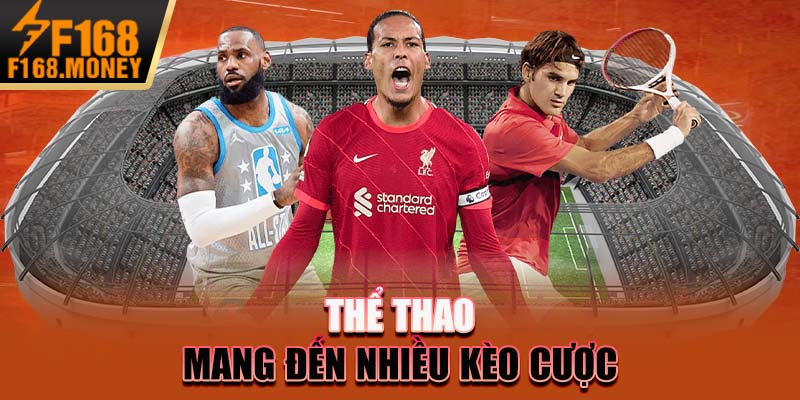 Thể thao mang đến nhiều kèo cược