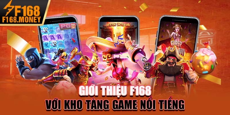 Giới Thiệu F168: Điểm Đến Lý Tưởng Hấp Dẫn Nhất 2025 4 Giới thiệu F168 với kho tàng game nổi tiếng
