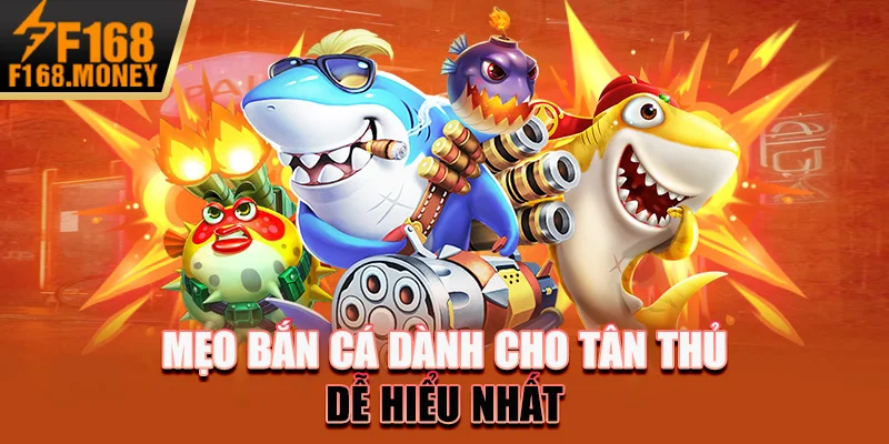Mẹo bắn cá dành cho tân thủ, dễ hiểu nhất