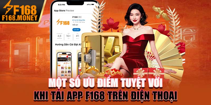 Một số ưu điểm tuyệt vời khi tải app F168 trên điện thoại
