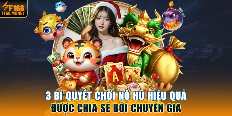 3 bí quyết chơi nổ hũ hiệu quả được chia sẻ bởi chuyên gia