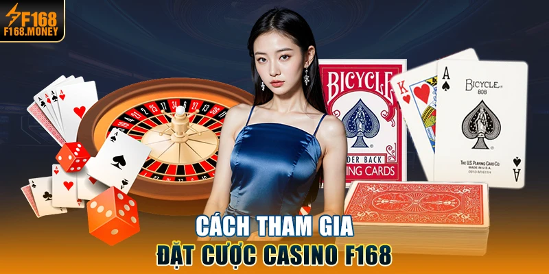 Cách tham gia đặt cược Casino F168