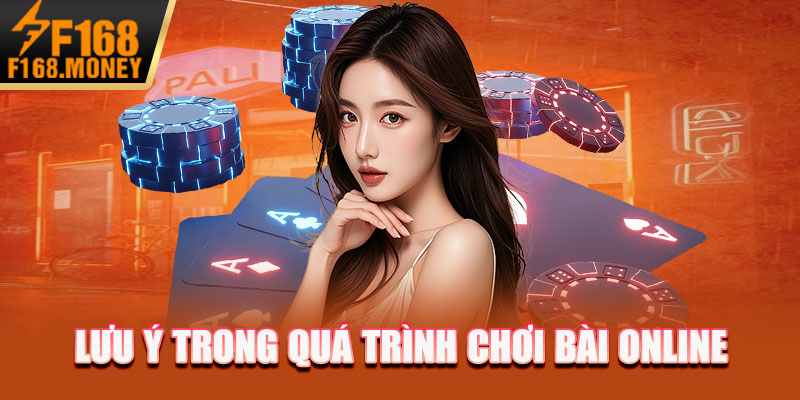Lưu ý trong quá trình chơi bài online