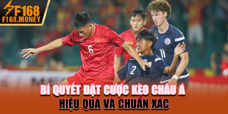 Bí quyết đặt cược kèo châu Á hiệu quả và chuẩn xác