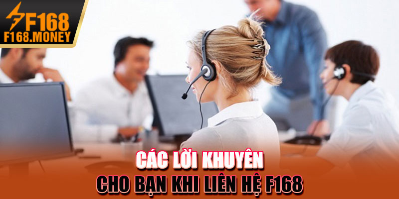 Các lời khuyên cho bạn khi liên hệ F168
