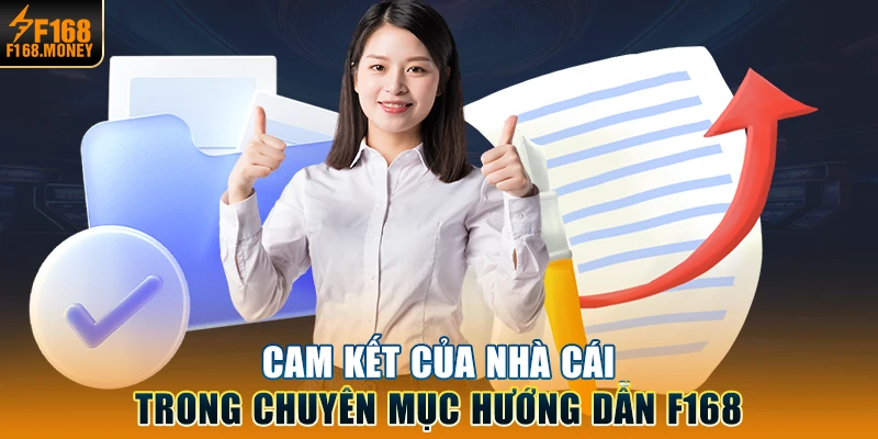 Cam kết của nhà cái trong chuyên mục hướng dẫn F168