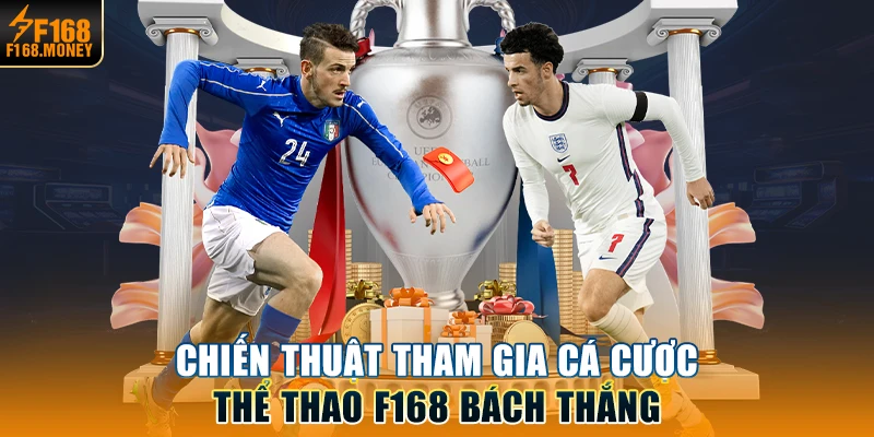Chiến thuật tham gia cá cược thể thao F168 bách thắng