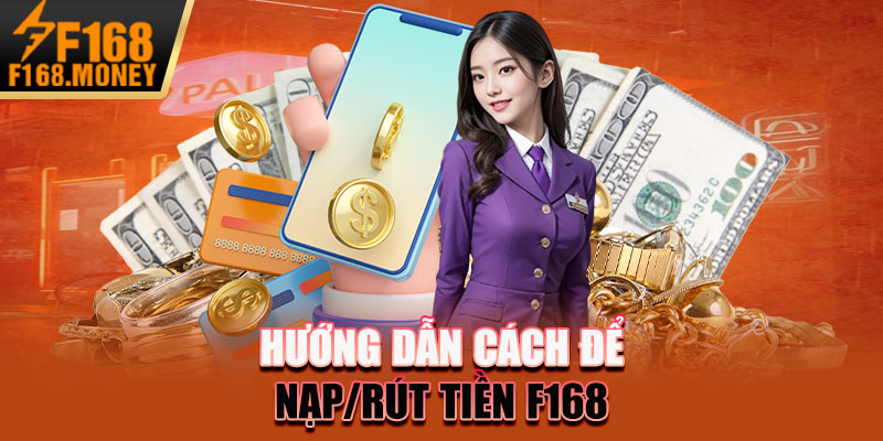 Hướng dẫn cách để nạp/rút tiền F168